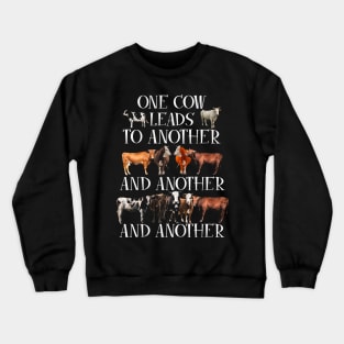 one cow leads to another Crewneck Sweatshirt